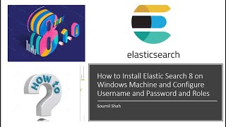 How to Install Elastic Search 8 on Windows Machine and Configure Username and Password and Roles [upl. by Dat]