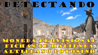 Detectando Moneda Provisional de Zacatecas Plata y Fichas de Hacienda en el Altiplano Potosino [upl. by Bentlee]