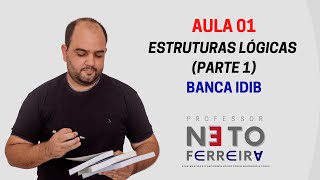 AULA 01  ESTRUTURAS LÓGICAS PARTE 1  BANCA IDIB [upl. by Odericus]