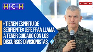 «Tienen espíritu de serpiente»  Jefe FFAA llama a tener cuidado con los discursos divisionistas [upl. by Annor]