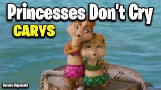 Princesses Dont Cry  CARYS Version Chipmunks  LyricsLetra [upl. by Euqram254]