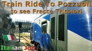 Train Ride To Pozzuoli to see Frecce Tricolori [upl. by Ffoeg586]