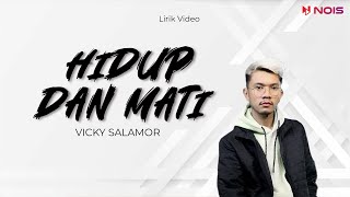 HIDUP DAN MATI  VICKY SALAMOR  Lirik Lagu Timur Terpopuler 2024  Musisi Terbaik Indonesia Timur [upl. by Ronel385]