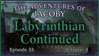 Labyrinthian Continued Skyrim The Adventures of Jacoby Chapter 4 Episode 33 [upl. by Wurst]