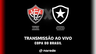 Vitória x Botafogo ao vivo  Transmissão ao vivo  Copa do Brasil 2024 [upl. by Ayifa]