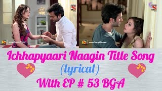 Ichhapyaari Naagin Title Song With EP  53 BGA 720p [upl. by Ybocaj262]