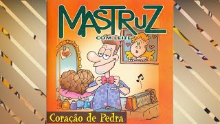 MASTRUZ COM LEITE  Coração de Pedra com letra [upl. by Doreen895]