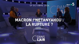 MacronNetanyahou  la rupture   C dans lair du 09102024 [upl. by Fachan]