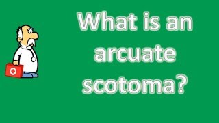 What is an arcuate scotoma   Good Health and More [upl. by Nam]