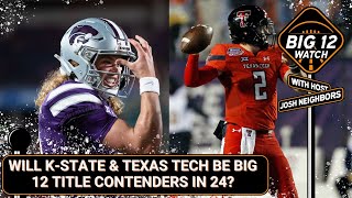 Will Kansas State amp Texas Tech Be Big 12 Title Contenders In 2024  The Big 12 Watch [upl. by Miharba]