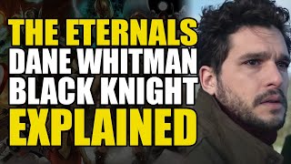 The Eternals Dane WhitmanBlack Knight Explained  Comics Explained [upl. by Selina]