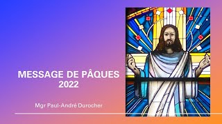 Message de Pâques 2022  Mgr PaulAndré Durocher [upl. by Annoit]