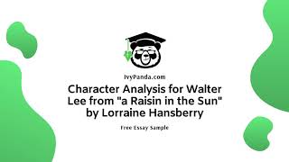 Character Analysis for Walter Lee from quota Raisin in the Sunquot  Free Essay Sample [upl. by Nodyroc909]