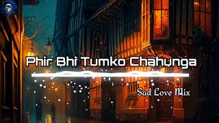 Phir Bhi Tumko Chahunga SongSad Love Mix Song New Version Song8D Music [upl. by Mason]