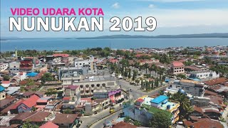 Video Udara Kota Nunukan Kalimantan Utara 2019 Kota Indah di Perbatasan Malaysia [upl. by Pattie]