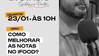 Live 3  Como melhorar sua nota no iFood [upl. by Yv]