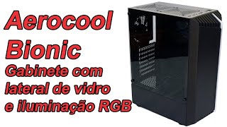 Aerocool Bionic gabinete compacto com vidro e RGB [upl. by Zysk]