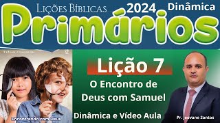 Lição 7 Primários  O Encontro de Deus com Samuel  EBD 1 Trimestre 2024 [upl. by Ibmat]