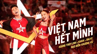 VIỆT NAM HẾT MÌNH  KARIK x HOÀNG THÙY LINH x ONLYC  OFFICIAL MUSIC VIDEO [upl. by Schoening]