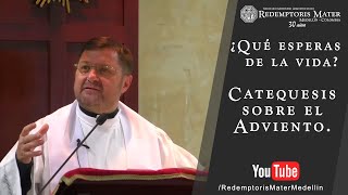 ¿Qué esperas de la vida Catequesis sobre el Adviento [upl. by Akenom119]