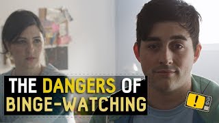 The Dangers of BingeWatching [upl. by Feenah]