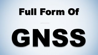 Full Form of GNSS  GNSS Full Form [upl. by Bulley363]