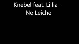 Knebel feat Lillia  Ne Leiche [upl. by Neeron]