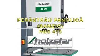 Ferastrau panglica banzic HOLZSTAR HBS 473 [upl. by Nesaj]