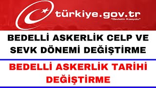 Bedelli Askerlik Celp ve Sevk Dönemi Değiştirme  Bedelli Tarihi Değiştirme [upl. by Dianemarie]