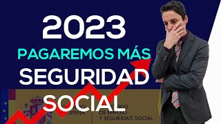 En 2023 PAGAREMOS MÁS de SEGURIDAD SOCIAL  Autónomos y Trabajadores [upl. by Aynodal41]