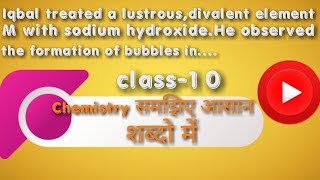 Iqbal treated a lustrous divalent element M with sodium hydroxide He observed the formation [upl. by Melc316]