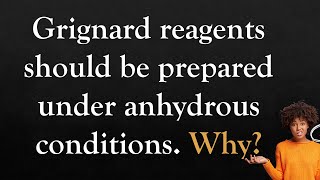 Grignard reagent should be prepared under anhydrous condition Explain [upl. by Wesley]