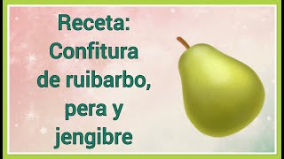 Realmente especial Confitura de ruibarbo  pera 🍐 y jengibre 🫚 Receta 👨🏻‍🍳 Conserva Invierno ❄️ [upl. by Mellie]