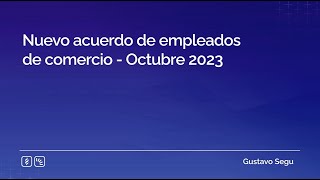 Nuevo acuerdo de empleados de comercio  Octubre 2023 [upl. by Drew3]