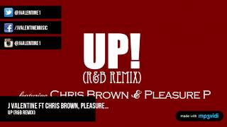 Up RampB Remix  J Valentine Ft Chris Brown Pleasure [upl. by Grube]