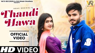 Thandi Hawa Official Video Ashu DhakalMahi DhakaAshu Twinkle  New Haryanvi Songs Haryanavi 2024 [upl. by Celestyna]