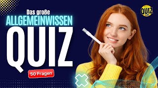 Das große AllgemeinwissenQUIZ  50 Fragen die jeder wissen sollte [upl. by Jeramey]