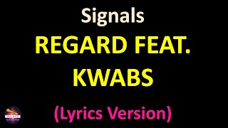 Regard feat Kwabs  Signals Lyrics version [upl. by Lehcear270]