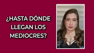 ¿HASTA DONDE LLEGAN LOS MEDIOCRES [upl. by Lrat]