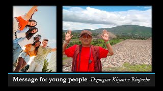 Message for young people from Dzongsar Khyentse Rinpoche [upl. by Robbi971]