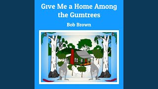 Give Me a Home Among the Gumtrees [upl. by Amahs]