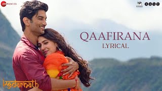 Qaafirana  Lyrical  Kedarnath  Sushant S Rajput  Sara Ali Khan  Arijit Singh amp Nikhita Amit T [upl. by Oludoet878]