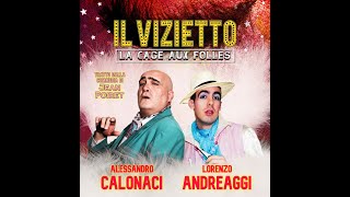 Alessandro Calonaci amp Lorenzo Andreaggi IL VIZIETTO La Cage Aux Folles  SPETTACOLO COMPLETO [upl. by Beatrisa]