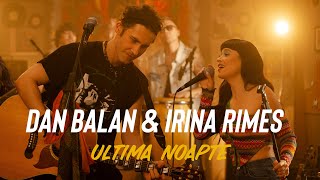 Dan Balan amp Irina Rimes  Ultima Noapte  Official Music Video [upl. by Llenrod261]