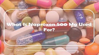 What Is Naproxen 500 Mg Used For [upl. by Dviad356]