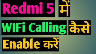 Redmi 5 WiFi Calling  kaise kare  WiFi Calling in Redmi 5  How to Enable WiFi calling in Redmi 5 [upl. by Desirae]