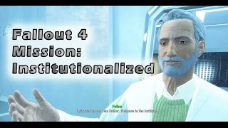 Fallout 4 Gameplay Mission Institutionalized  Walkthrough  Courser Father The Institute [upl. by Ronn932]