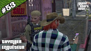 THYMBER ENQUÊTEUR GTA 5 RP  Saison 1x53 [upl. by O'Driscoll]