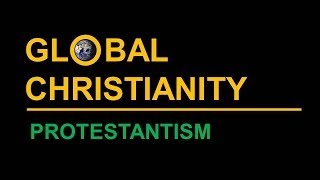 Global Christianity Protestantism [upl. by Asertal]