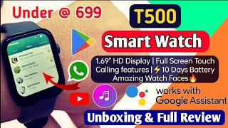 T500 Smart Watch Unboxing amp Review  Touch Screen Calling Google assist  Smart Watch Under 999 [upl. by Eneiluj]